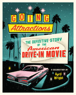Going Attractions: The Definitive Story of the American Drive-in Movie